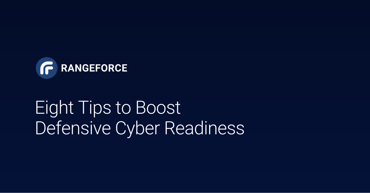 8 Tips to Boost Defensive Cyber Readiness
