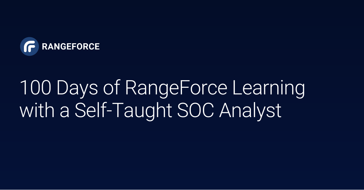 100 Days of RangeForce Learning with a Self-Taught SOC Analyst