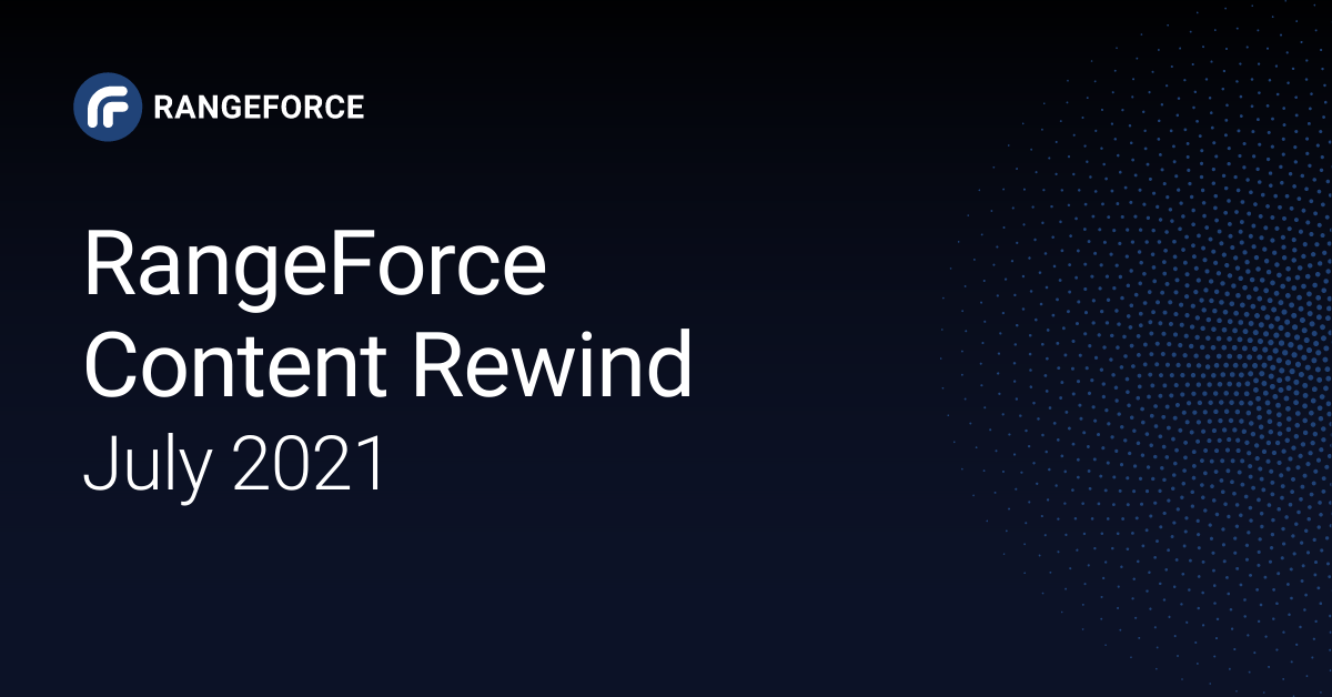 RangeForce Content Rewind | July 2021