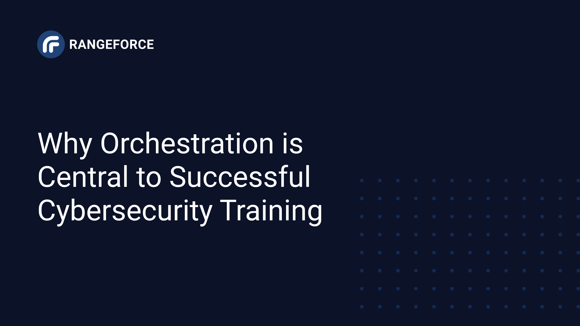 Why Orchestration is Central to Successful Cybersecurity Training