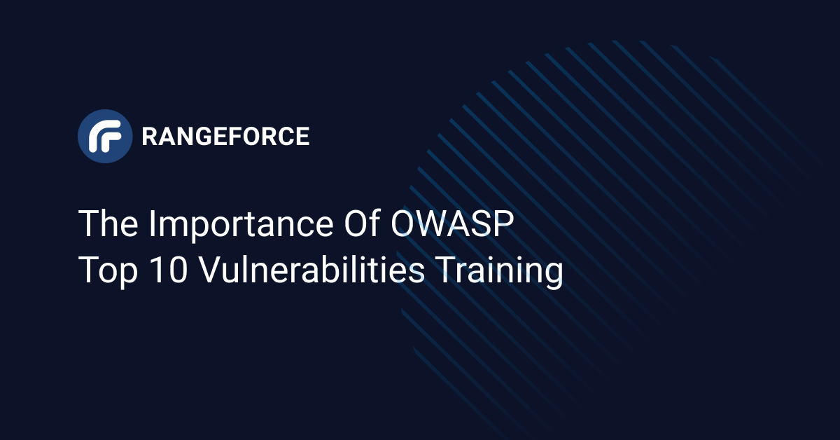 The Importance of OWASP Top 10 Vulnerabilities Training