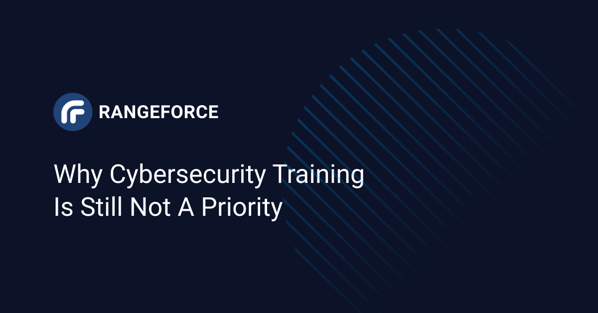 Why Cybersecurity Training Is Still Not a Priority