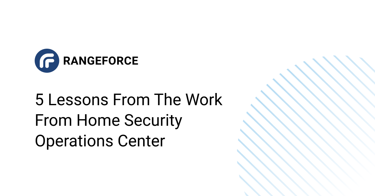 5 Lessons from the Work from Home Security Operations Center