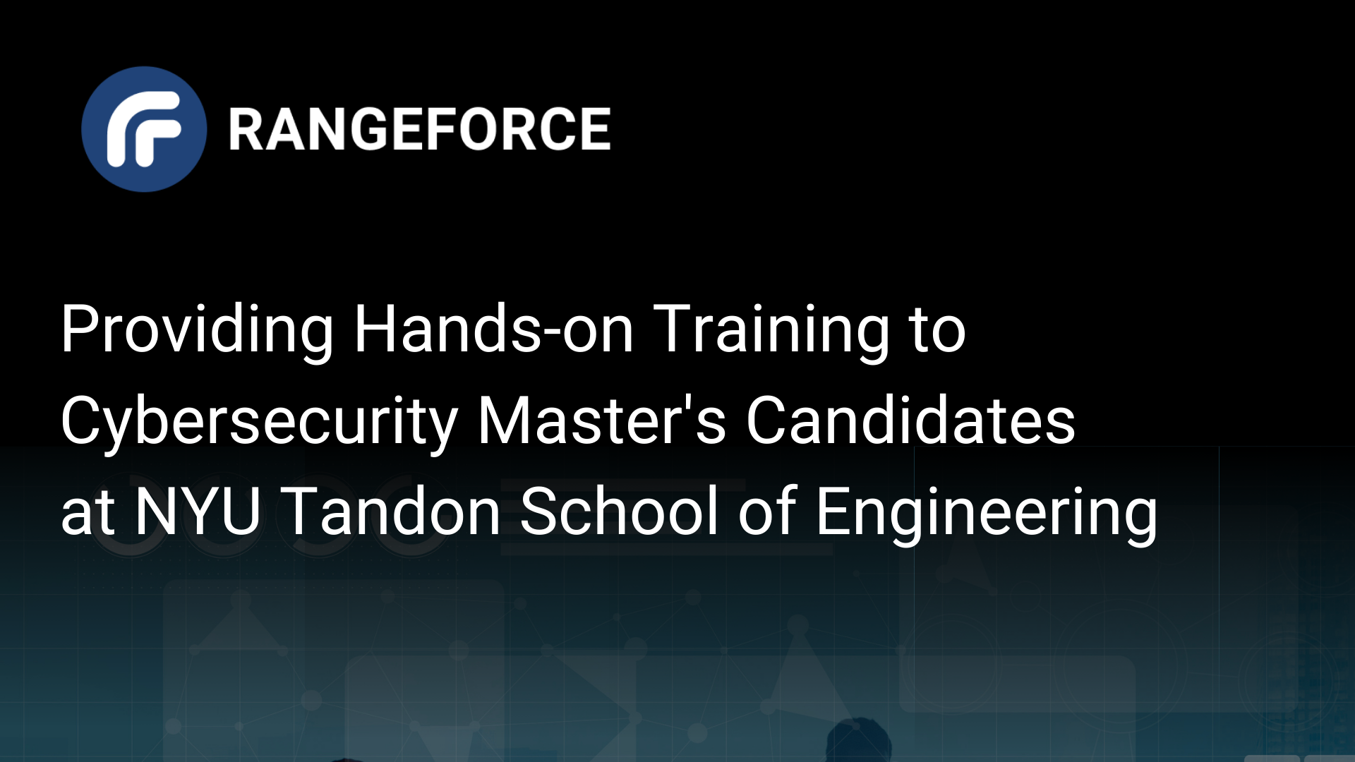 RangeForce Partners with New York University to Provide Hands-on Training Environment for Cybersecurity Master’s Candidates