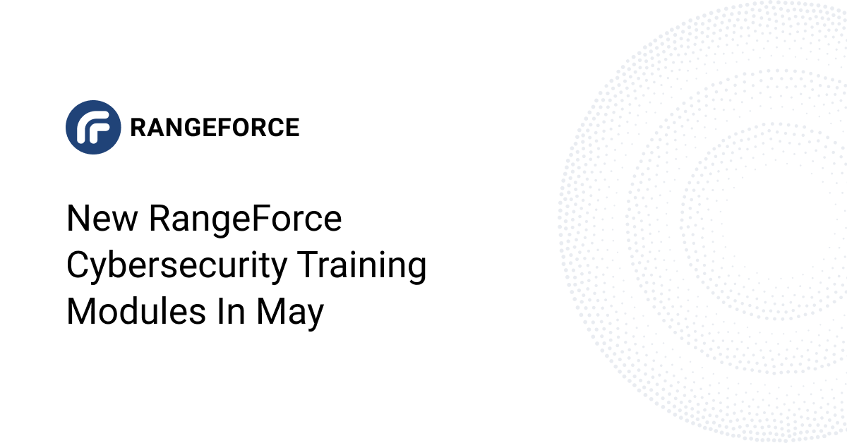 New RangeForce Cybersecurity Training Modules in May