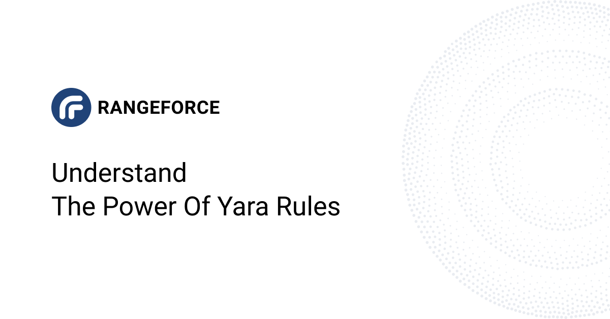 Understanding the Power of YARA Rules & YARA Training